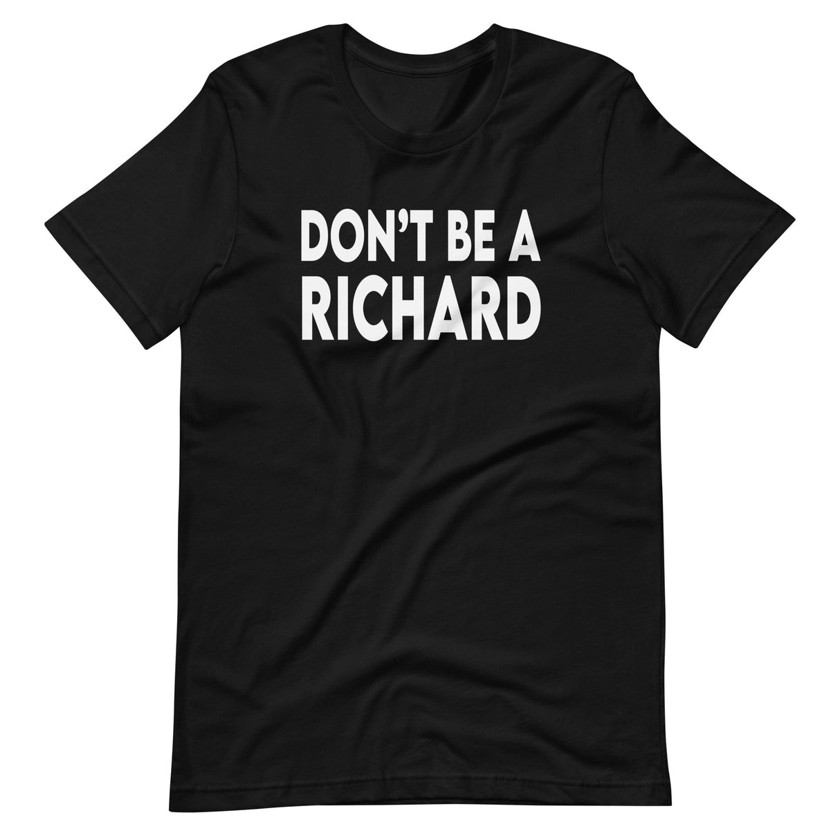 Don't Be A Richard Shirt