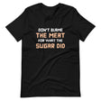 Don't Blame The Meat For What The Sugar Did Shirt