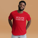 Don't Follow Me I Do Stupid Things Shirt