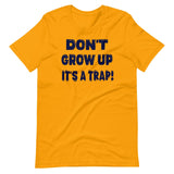 Don't Grow Up It's a Trap Shirt