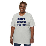 Don't Grow Up It's a Trap Shirt