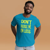 Don't Hassle Me I'm Local Shirt