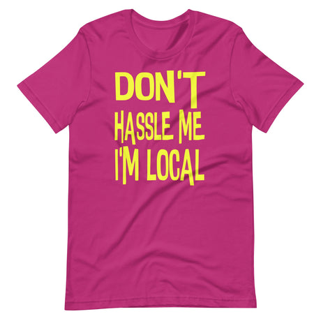 Don't Hassle Me I'm Local Shirt