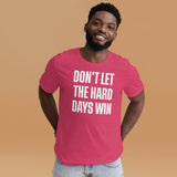 Don't Let The Hard Days Win Shirt