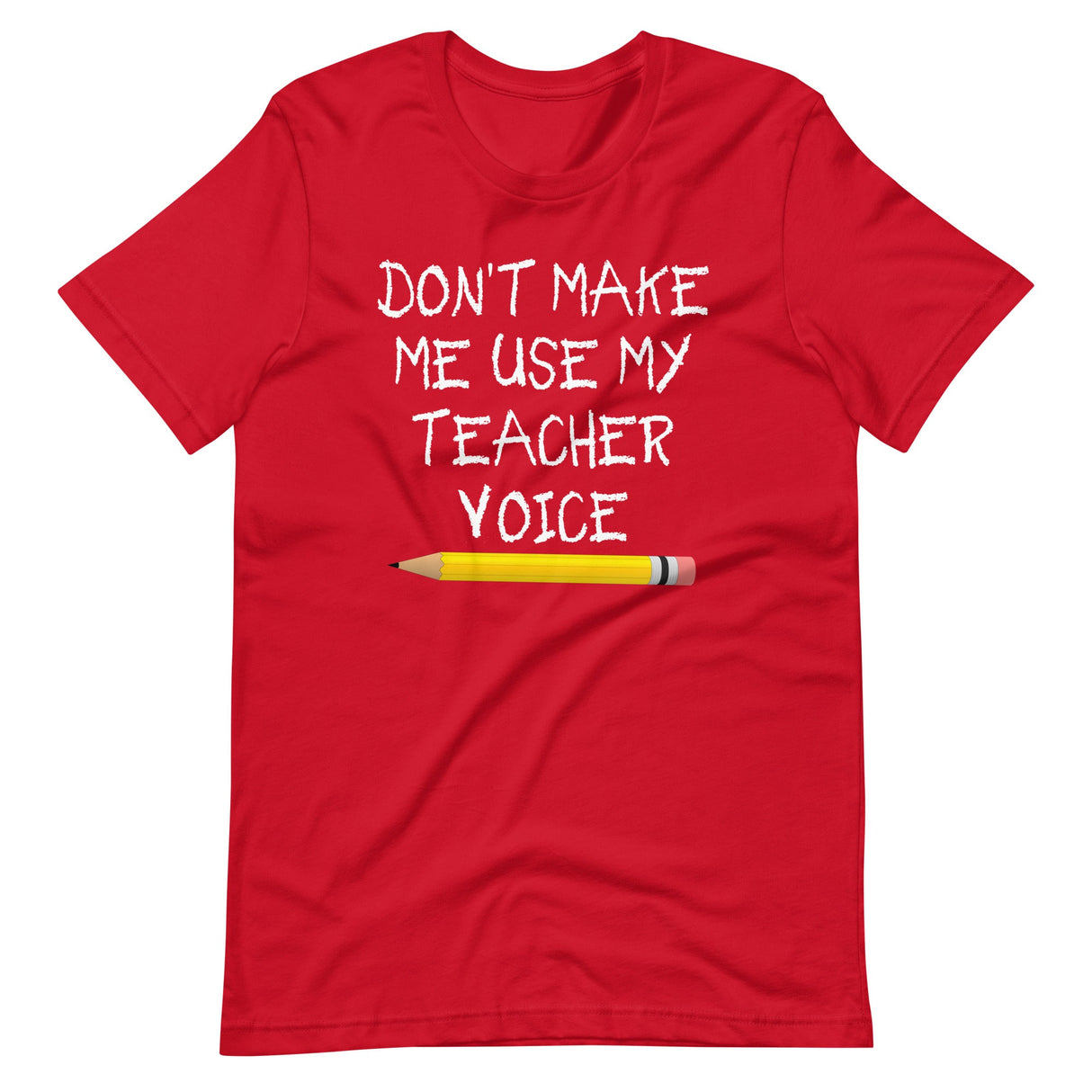 Don't Make Me Use My Teacher Voice Shirt