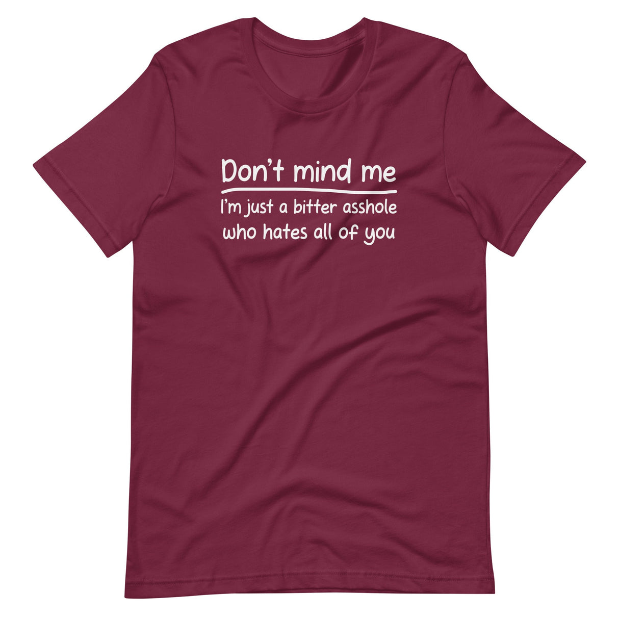 Don't Mind Me I'm Just a Bitter Asshole Shirt