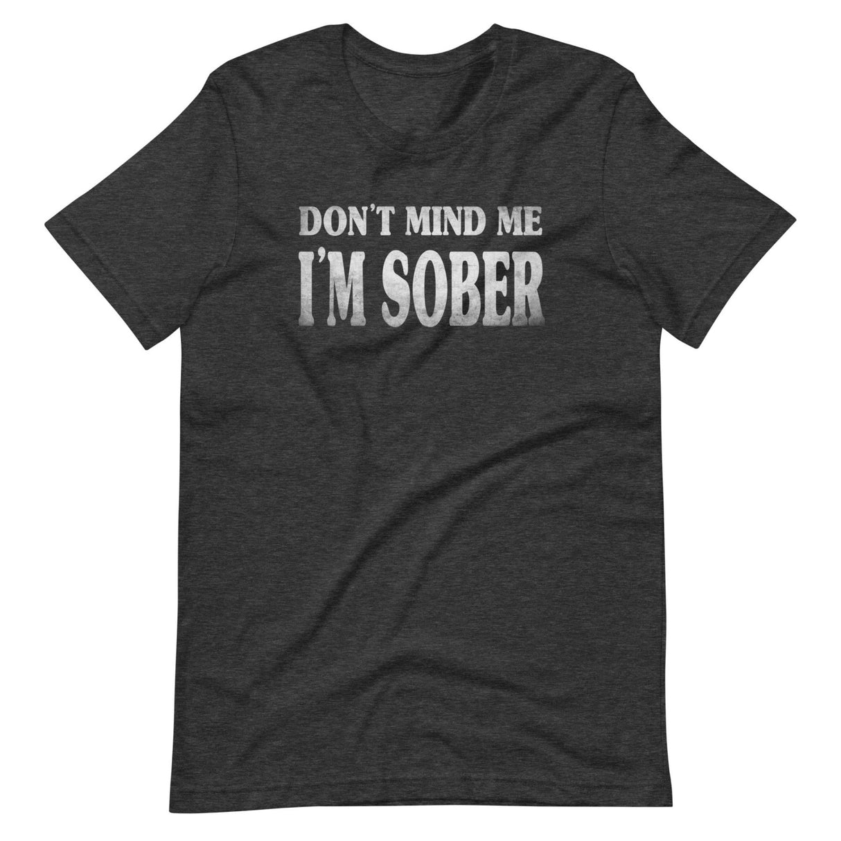 Don't Mind Me I'm Sober Shirt