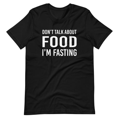 Don't Talk About Food I'm Fasting Shirt