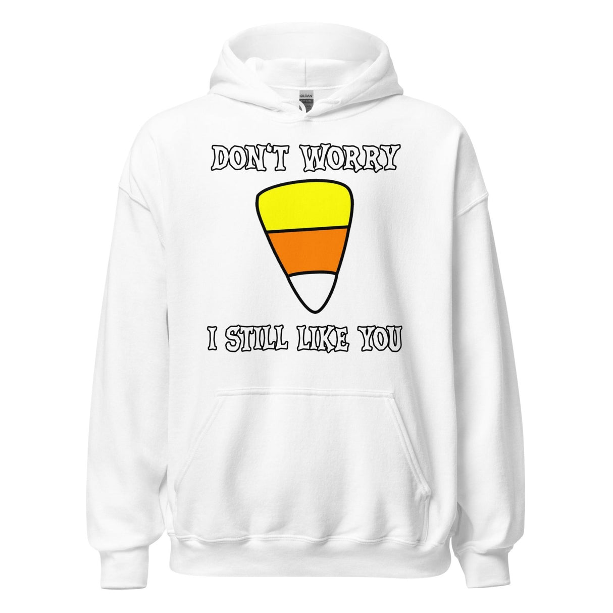 Don't Worry I Still Like You Candy Corn Hoodie