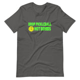 Drop Pickleball Not Bombs Shirt