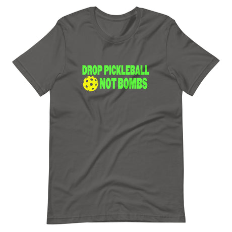 Drop Pickleball Not Bombs Shirt