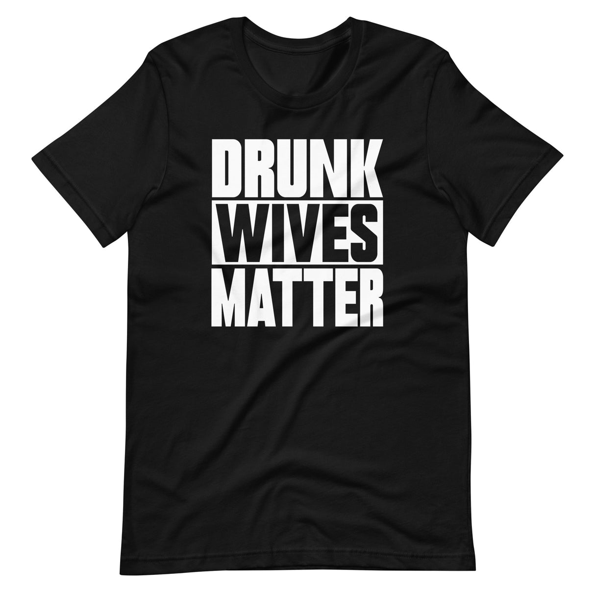 Drunk Wives Matter Shirt