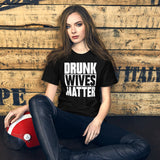 Drunk Wives Matter Shirt