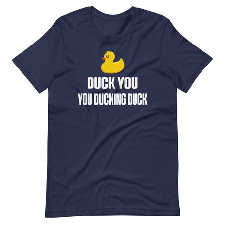 Duck You You Ducking Duck Shirt