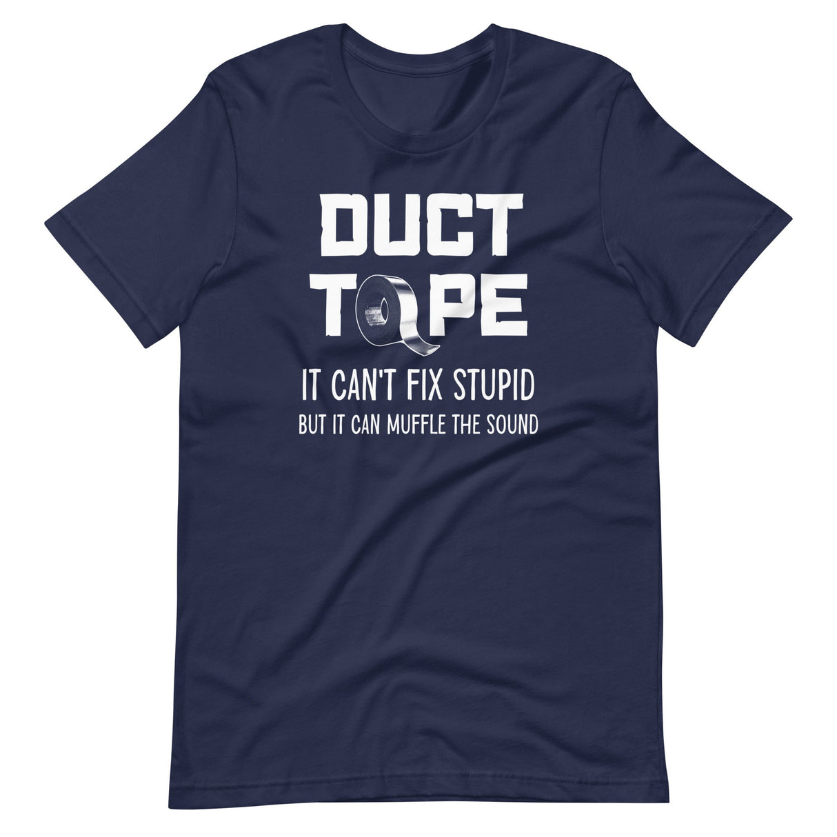 Duct Tape Can't Fix Stupid Shirt