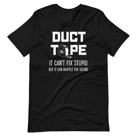 Duct Tape Can't Fix Stupid Shirt