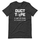 Duct Tape Can't Fix Stupid Shirt