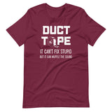 Duct Tape Can't Fix Stupid Shirt