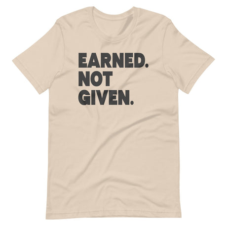 Earned Not Given Shirt