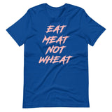 Eat Meat Not Wheat Shirt