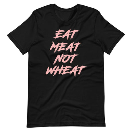 Eat Meat Not Wheat Shirt