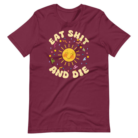 Eat Shit and Die Sunshine Shirt