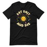 Eat Shit and Die Sunshine Shirt