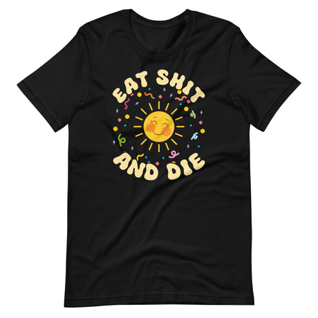 Eat Shit and Die Sunshine Shirt