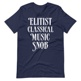 Elitist Classical Music Snob Shirt