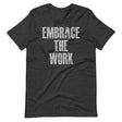 Embrace The Work Shirt