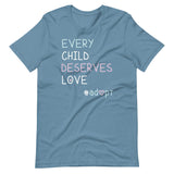 Every Child Deserves Love Adoption Shirt