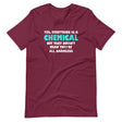 Everything Is A Chemical Shirt