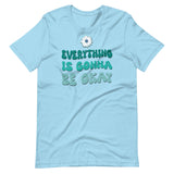 Everything Is Gonna Be Okay Shirt