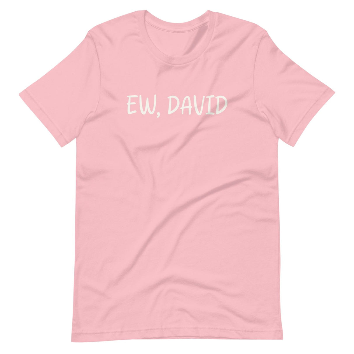 Ew, David Shirt