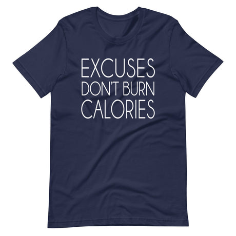 Excuses Don't Burn Calories Shirt