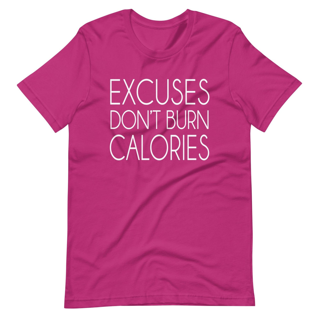 Excuses Don't Burn Calories Shirt