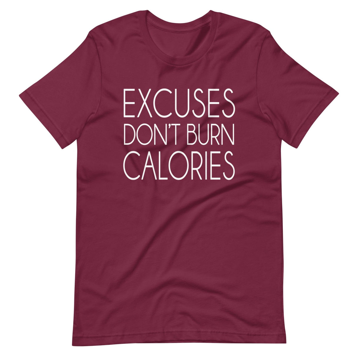 Excuses Don't Burn Calories Shirt