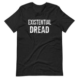 Existential Dread Shirt