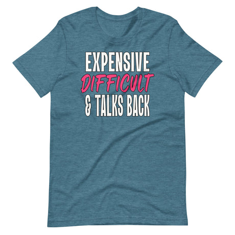 Expensive Difficult And Talks Back Shirt