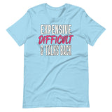 Expensive Difficult And Talks Back Shirt