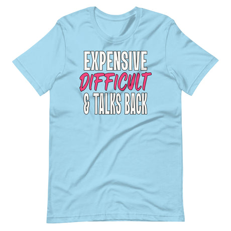 Expensive Difficult And Talks Back Shirt