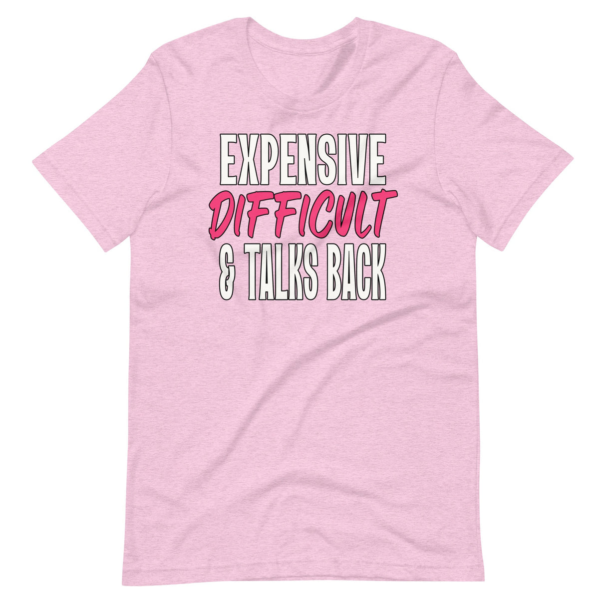 Expensive Difficult And Talks Back Shirt