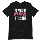 Expensive Difficult And Talks Back Shirt