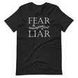 Fear is a Liar Shirt