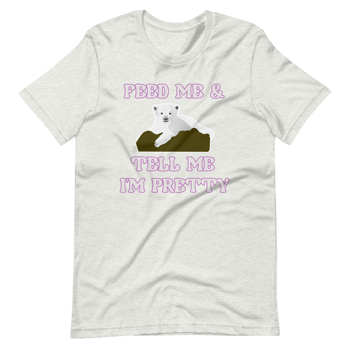 Feed Me And Tell Me I'm Pretty Bear Shirt