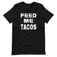 Feed Me Tacos Shirt