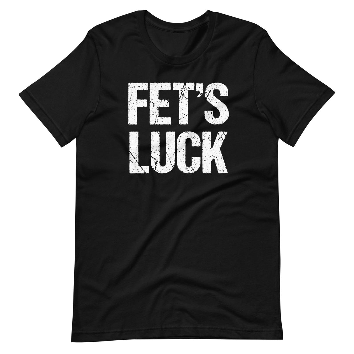 Fet's Luck Shirt