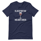 Fill Me Up With That Holiday Cheer Wine Shirt