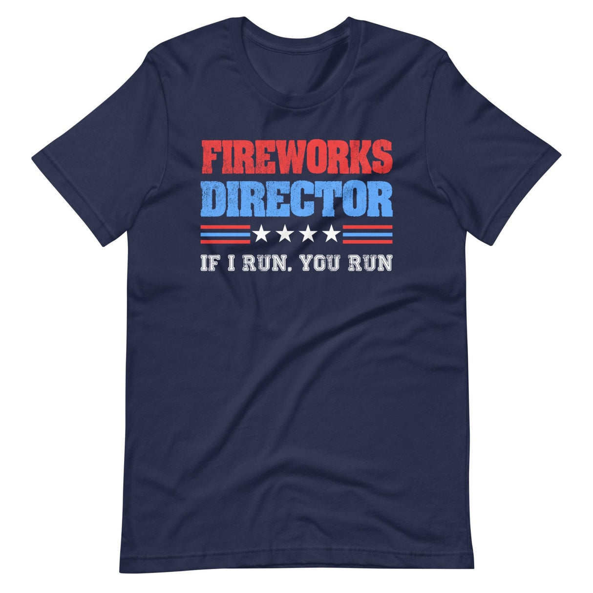 Fireworks Director If I Run You Run Shirt