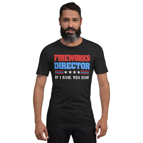 Fireworks Director If I Run You Run Shirt